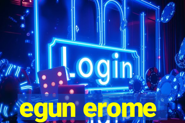 egun erome